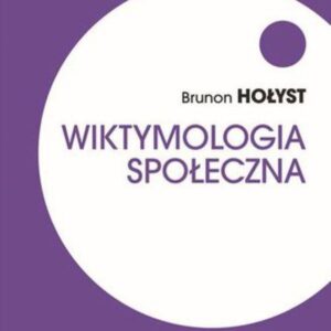 Wiktymologia społeczna (EPUB), Brunon Hołyst Wiktymologia społeczna (EPUB), Brunon Hołyst